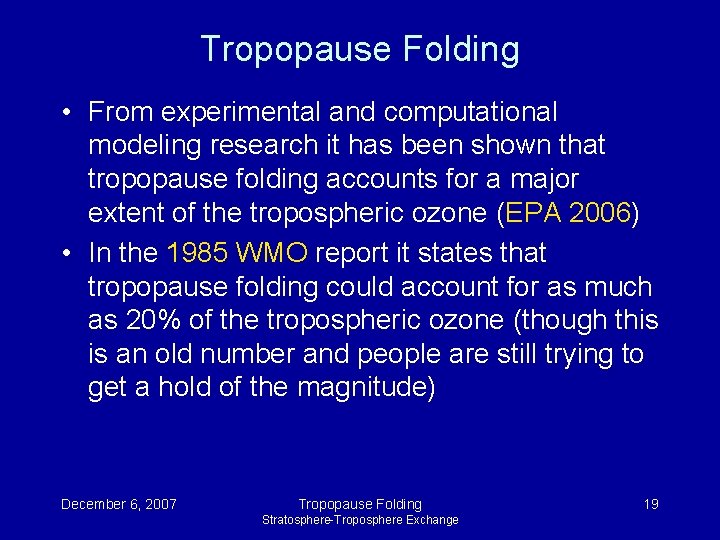 Tropopause Folding • From experimental and computational modeling research it has been shown that Tropopause Folding • From experimental and computational modeling research it has been shown that