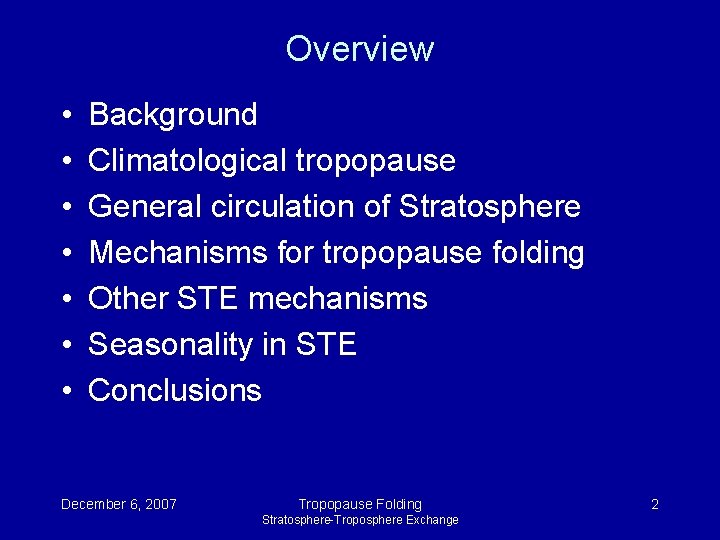 Overview • • Background Climatological tropopause General circulation of Stratosphere Mechanisms for tropopause folding Overview • • Background Climatological tropopause General circulation of Stratosphere Mechanisms for tropopause folding
