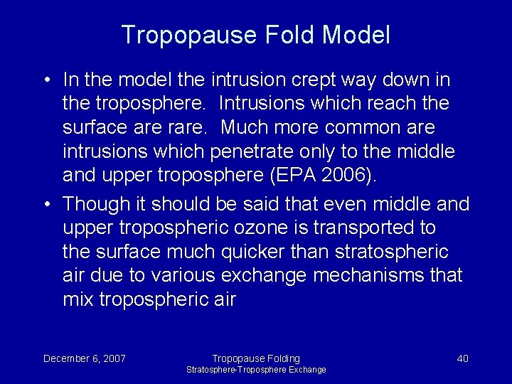 Tropopause Fold Model • In the model the intrusion crept way down in the Tropopause Fold Model • In the model the intrusion crept way down in the
