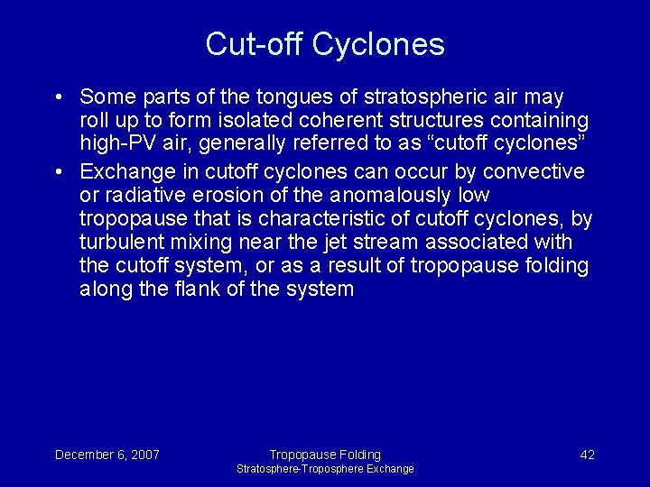 Cut-off Cyclones • Some parts of the tongues of stratospheric air may roll up Cut-off Cyclones • Some parts of the tongues of stratospheric air may roll up
