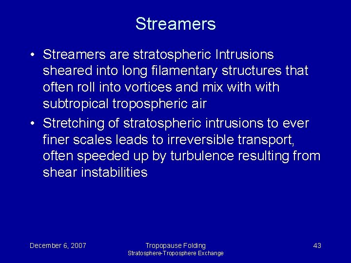 Streamers • Streamers are stratospheric Intrusions sheared into long filamentary structures that often roll Streamers • Streamers are stratospheric Intrusions sheared into long filamentary structures that often roll