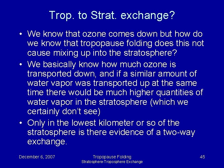 Trop. to Strat. exchange? • We know that ozone comes down but how do Trop. to Strat. exchange? • We know that ozone comes down but how do
