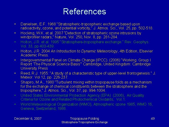 References • • • Danielsen, E. F. 1968 “Stratospheric-tropospheric exchange based upon radioactivity, ozone, References • • • Danielsen, E. F. 1968 “Stratospheric-tropospheric exchange based upon radioactivity, ozone,