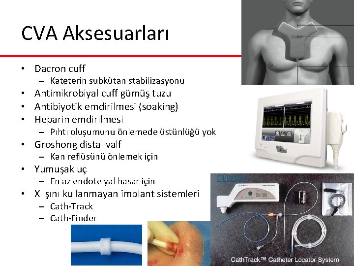 CVA Aksesuarları • Dacron cuff – Kateterin subkütan stabilizasyonu • Antimikrobiyal cuff gümüş tuzu CVA Aksesuarları • Dacron cuff – Kateterin subkütan stabilizasyonu • Antimikrobiyal cuff gümüş tuzu