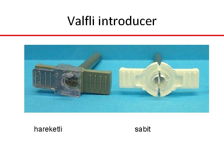Valfli introducer hareketli sabit Valfli introducer hareketli sabit