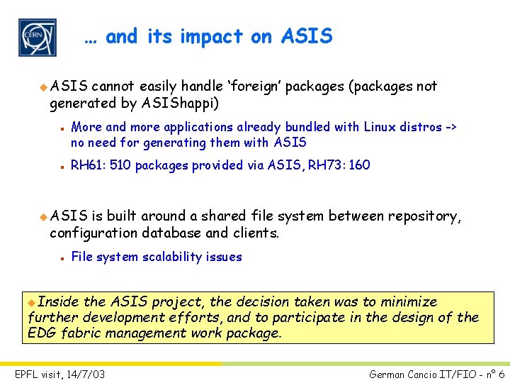… and its impact on ASIS u ASIS cannot easily handle ‘foreign’ packages (packages