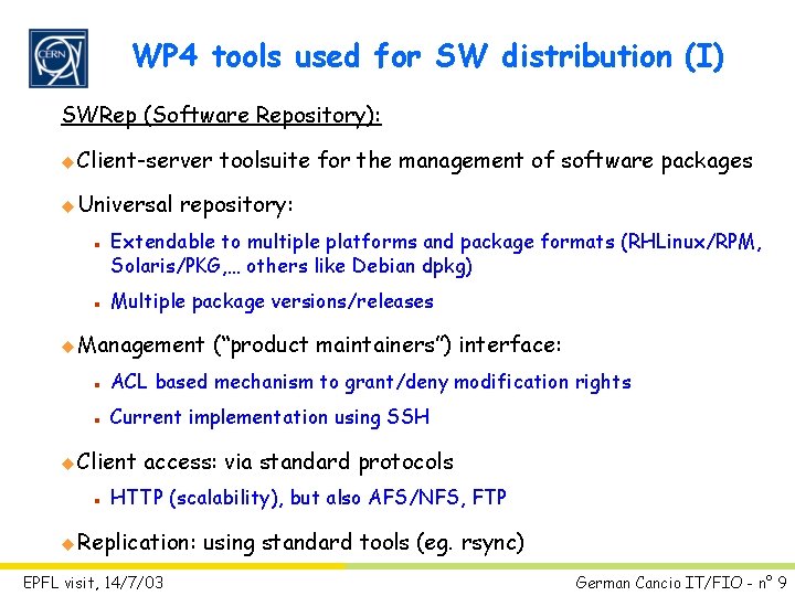 WP 4 tools used for SW distribution (I) SWRep (Software Repository): u Client-server u