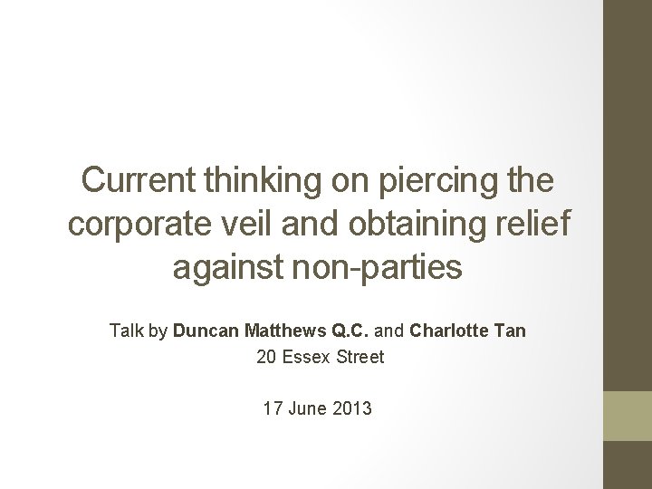 Current thinking on piercing the corporate veil and obtaining relief against non-parties Talk by