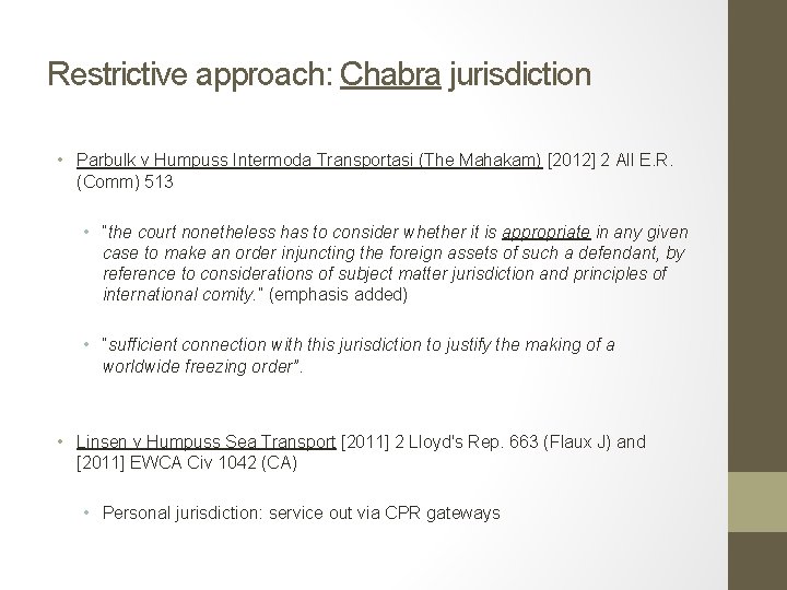 Restrictive approach: Chabra jurisdiction • Parbulk v Humpuss Intermoda Transportasi (The Mahakam) [2012] 2