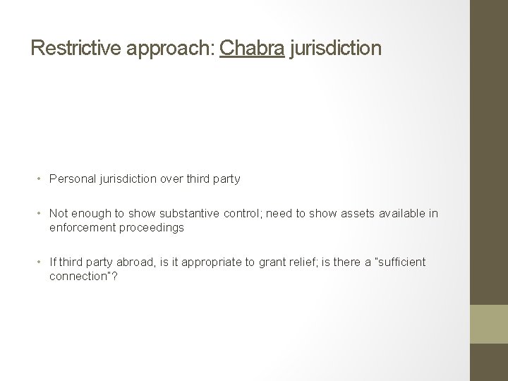 Restrictive approach: Chabra jurisdiction • Personal jurisdiction over third party • Not enough to