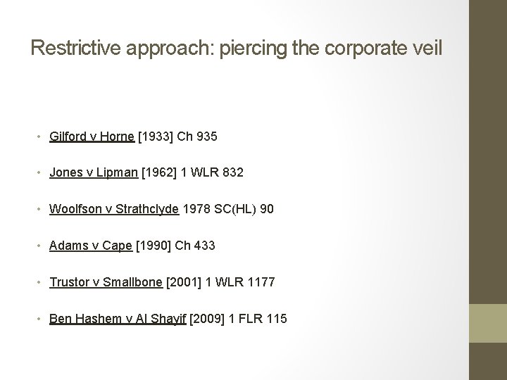 Restrictive approach: piercing the corporate veil • Gilford v Horne [1933] Ch 935 •