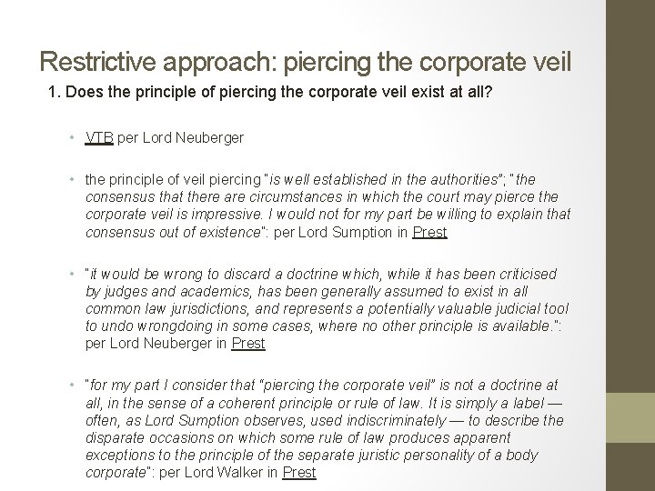 Restrictive approach: piercing the corporate veil 1. Does the principle of piercing the corporate