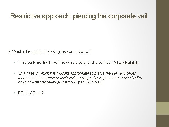 Restrictive approach: piercing the corporate veil 3. What is the effect of piercing the