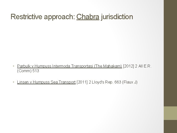 Restrictive approach: Chabra jurisdiction • Parbulk v Humpuss Intermoda Transportasi (The Mahakam) [2012] 2