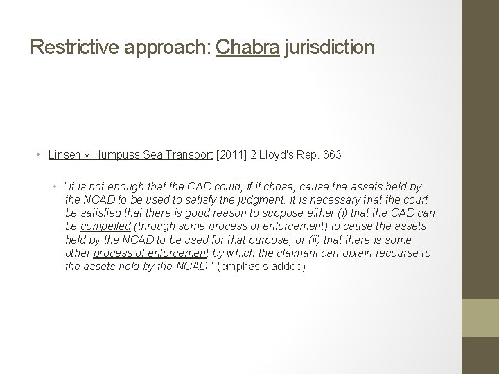 Restrictive approach: Chabra jurisdiction • Linsen v Humpuss Sea Transport [2011] 2 Lloyd's Rep.