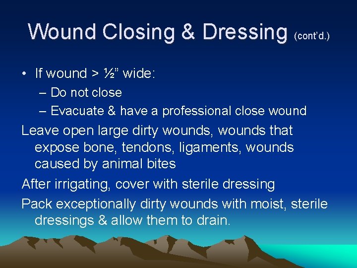 Wound Closing & Dressing (cont’d. ) • If wound > ½” wide: – Do