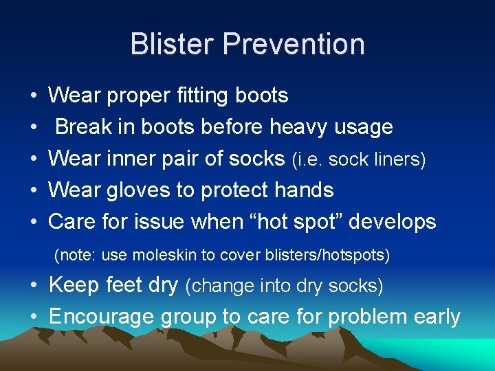Blister Prevention • • • Wear proper fitting boots Break in boots before heavy
