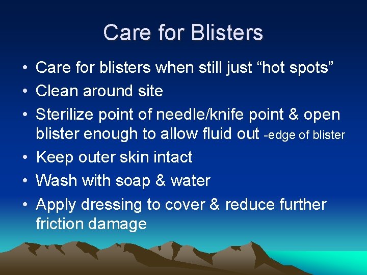 Care for Blisters • Care for blisters when still just “hot spots” • Clean