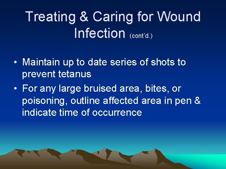 Treating & Caring for Wound Infection (cont’d. ) • Maintain up to date series