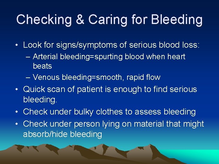 Checking & Caring for Bleeding • Look for signs/symptoms of serious blood loss: –