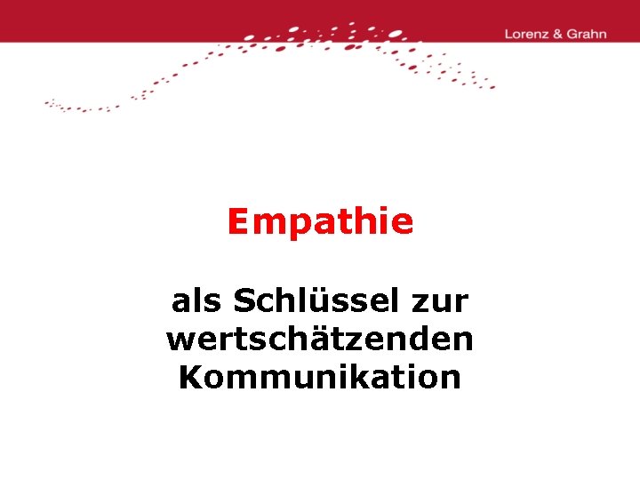 Empathie als Schlüssel zur wertschätzenden Kommunikation 