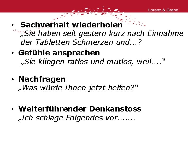  • Sachverhalt wiederholen „Sie haben seit gestern kurz nach Einnahme der Tabletten Schmerzen