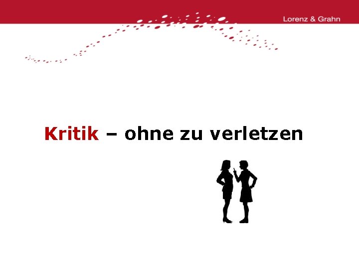 Kritik – ohne zu verletzen 