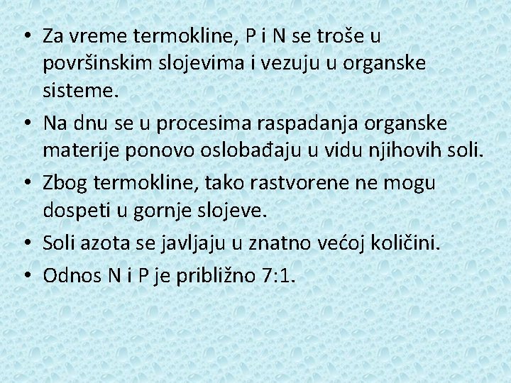  • Za vreme termokline, P i N se troše u površinskim slojevima i