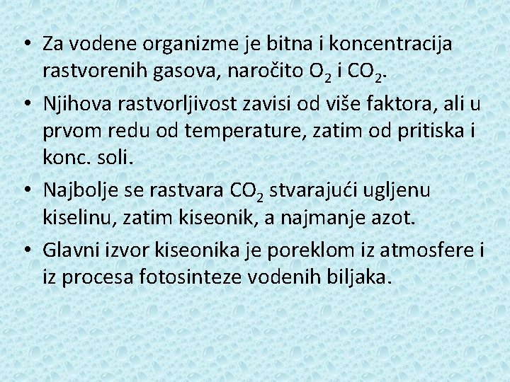  • Za vodene organizme je bitna i koncentracija rastvorenih gasova, naročito O 2