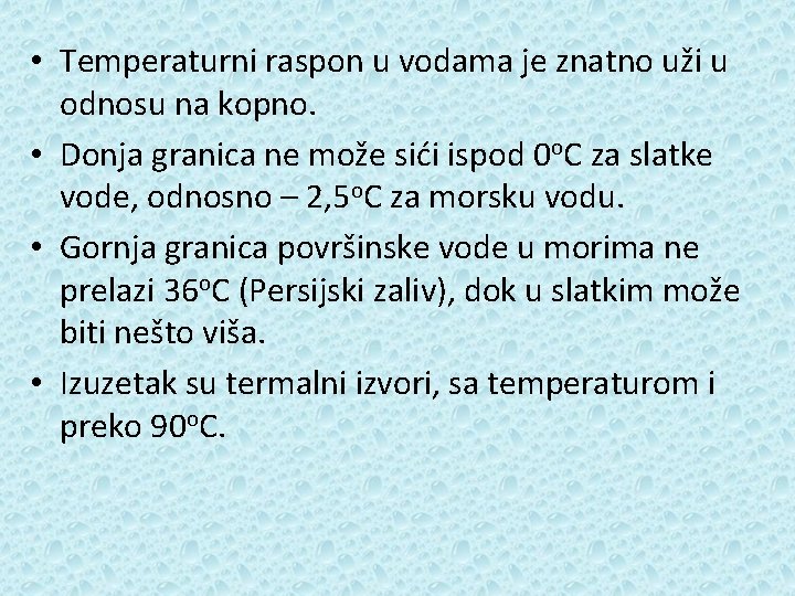  • Temperaturni raspon u vodama je znatno uži u odnosu na kopno. •