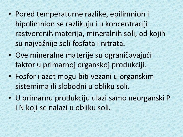  • Pored temperaturne razlike, epilimnion i hipolimnion se razlikuju i u koncentraciji rastvorenih