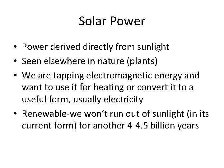 Solar Power • Power derived directly from sunlight • Seen elsewhere in nature (plants)