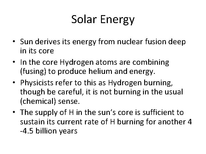 Solar Energy • Sun derives its energy from nuclear fusion deep in its core