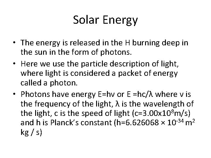 Solar Energy • The energy is released in the H burning deep in the