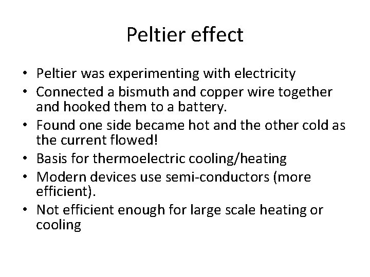 Peltier effect • Peltier was experimenting with electricity • Connected a bismuth and copper