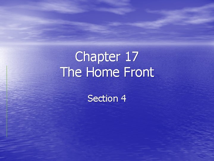 Chapter 17 The Home Front Section 4 