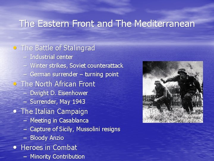 The Eastern Front and The Mediterranean • The Battle of Stalingrad – – –