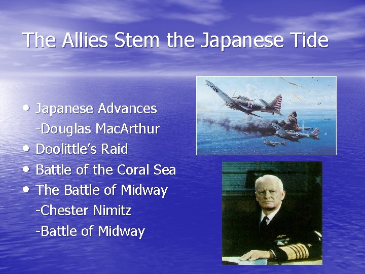 The Allies Stem the Japanese Tide • Japanese Advances • • • -Douglas Mac.