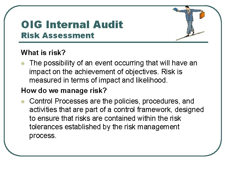 OIG Internal Audit Risk Assessment What is risk? l The possibility of an event