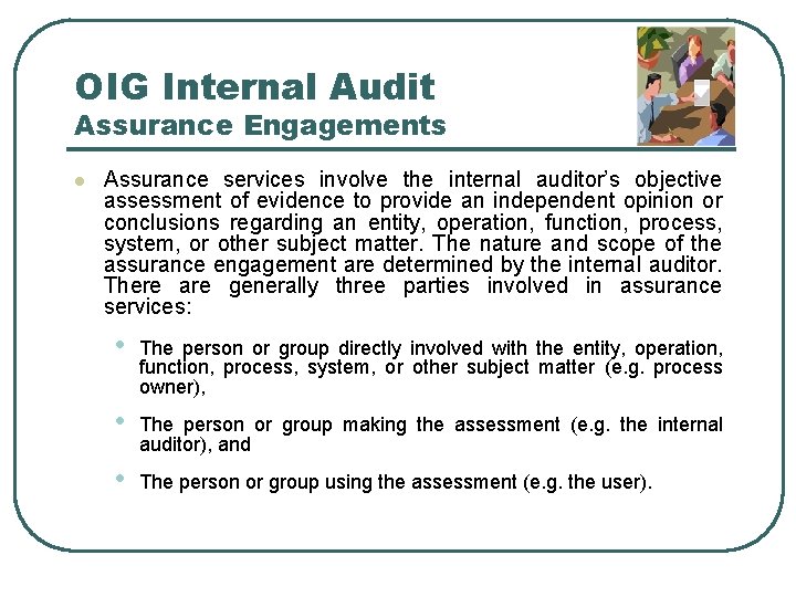 OIG Internal Audit Assurance Engagements l Assurance services involve the internal auditor’s objective assessment