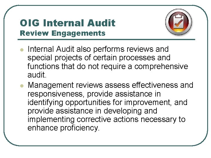 OIG Internal Audit Review Engagements l l Internal Audit also performs reviews and special