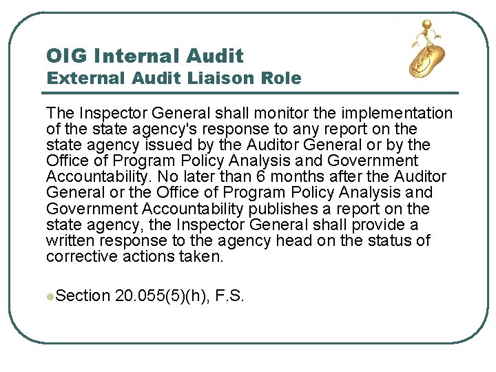 OIG Internal Audit External Audit Liaison Role The Inspector General shall monitor the implementation