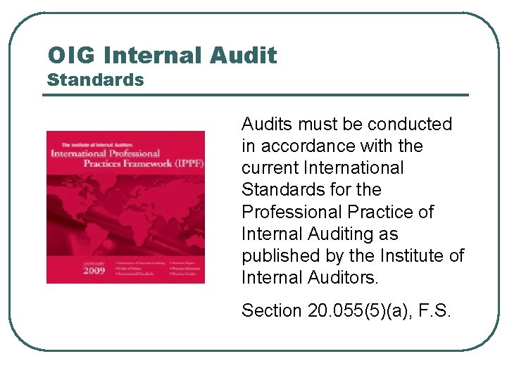 OIG Internal Audit Standards Audits must be conducted in accordance with the current International