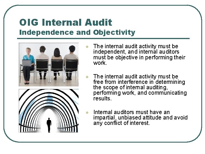OIG Internal Audit Independence and Objectivity l The internal audit activity must be independent,