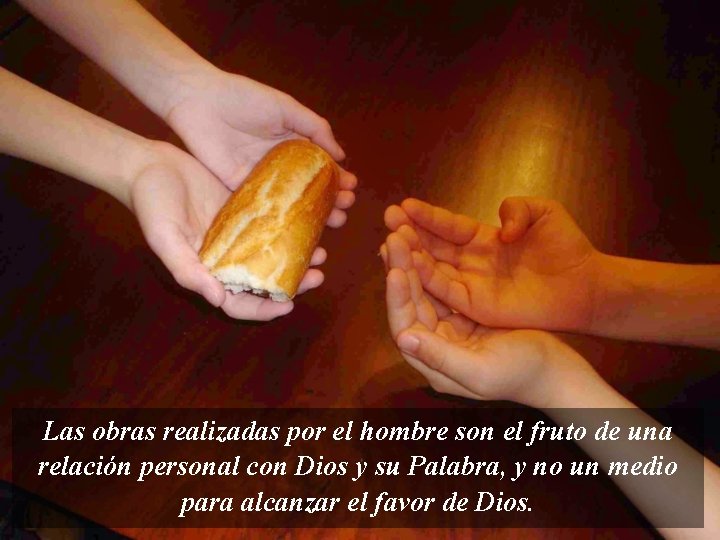 Las obras realizadas por el hombre son el fruto de una relación personal con