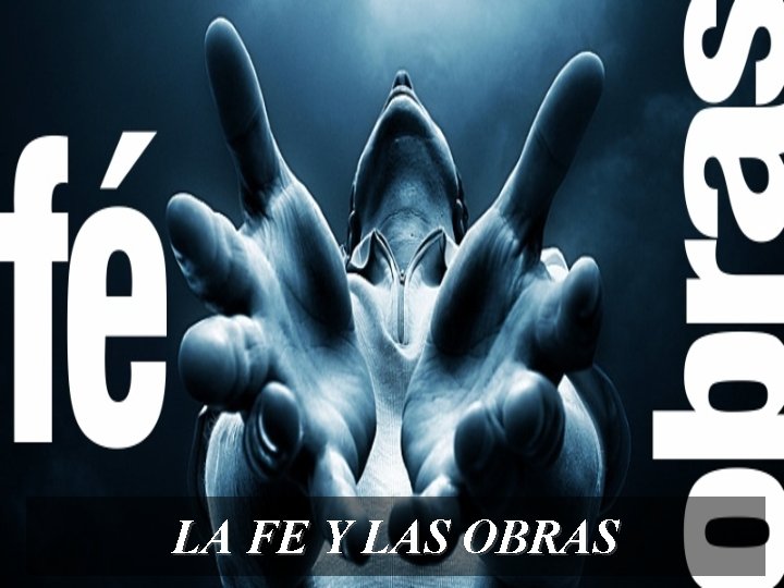 LA FE Y LAS OBRAS 