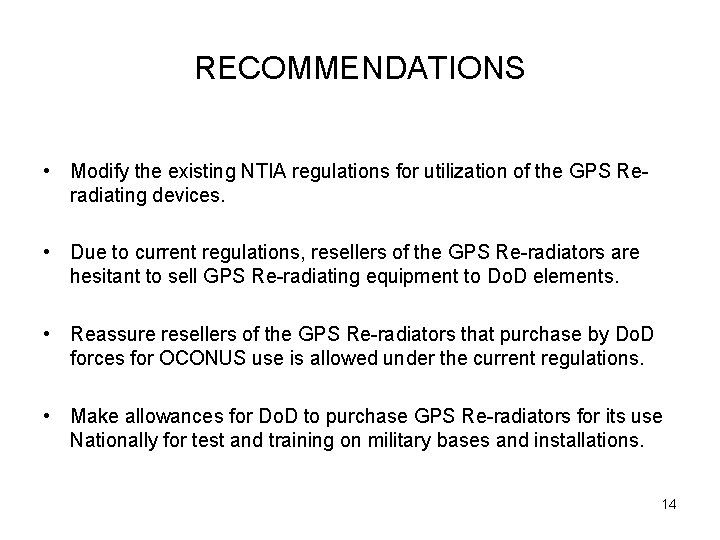 RECOMMENDATIONS • Modify the existing NTIA regulations for utilization of the GPS Reradiating devices.