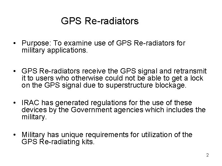 GPS Re-radiators • Purpose: To examine use of GPS Re-radiators for military applications. •