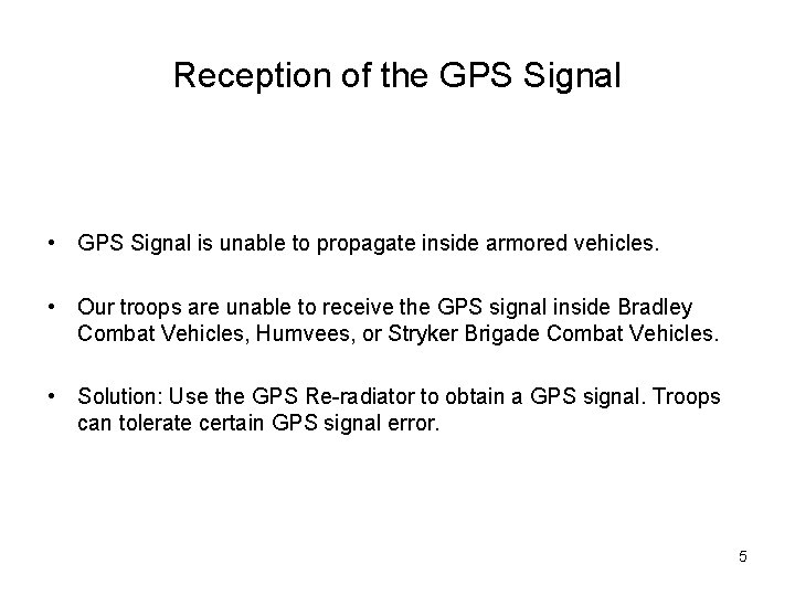 Reception of the GPS Signal • GPS Signal is unable to propagate inside armored