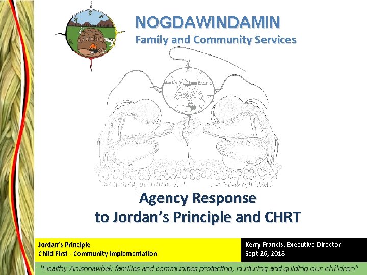 NOGDAWINDAMIN Family and Community Services Agency Response to Jordan’s Principle and CHRT Jordan’s Principle